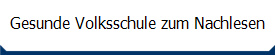 Gesunde Volksschule zum Nachlesen